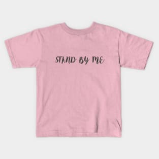 Stand by me Kids T-Shirt